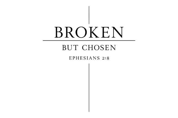 Broken but Chosen Christian Quote T-Shirt Designs