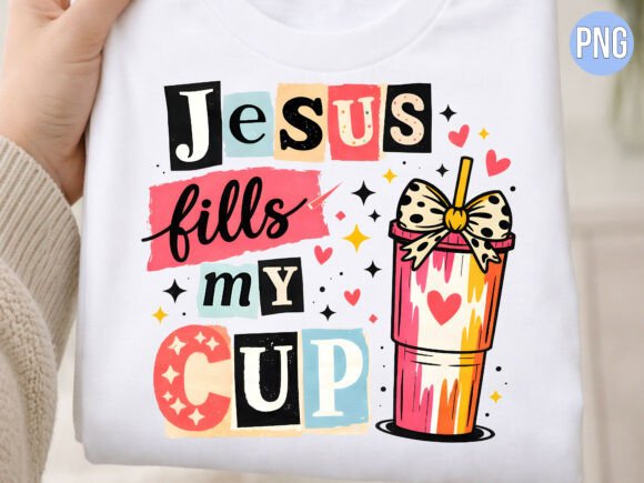 Christian Jesus Fills My Cup PNG T-Shirt Designs