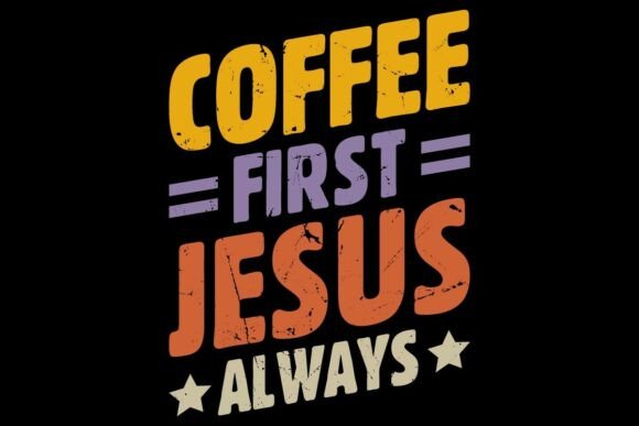 Coffee First Jesus Always Bible Saying