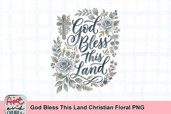God Bless This Land Christian Floral PNG — T-Shirt Designs