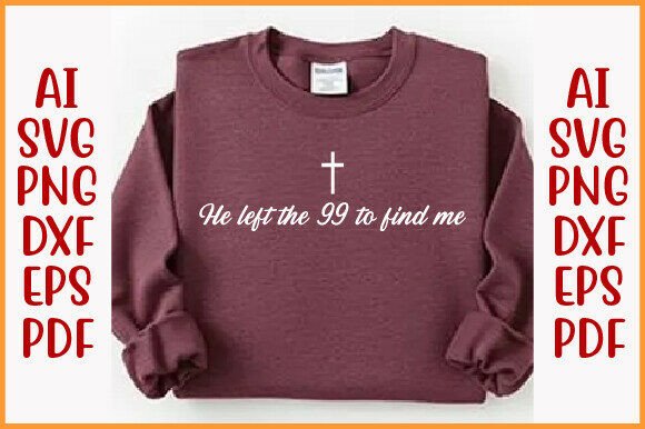 He Left the 99 to Find Me PNG, Christian T-Shirt Designs