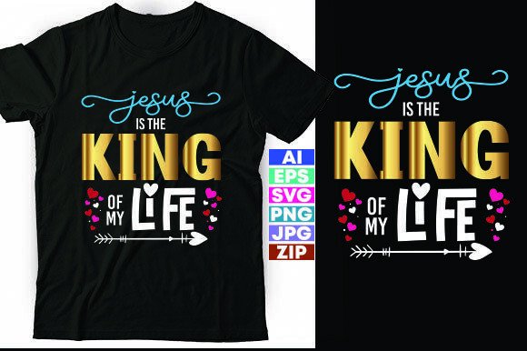 Jesus is the King of My Life T-Shirt Designs