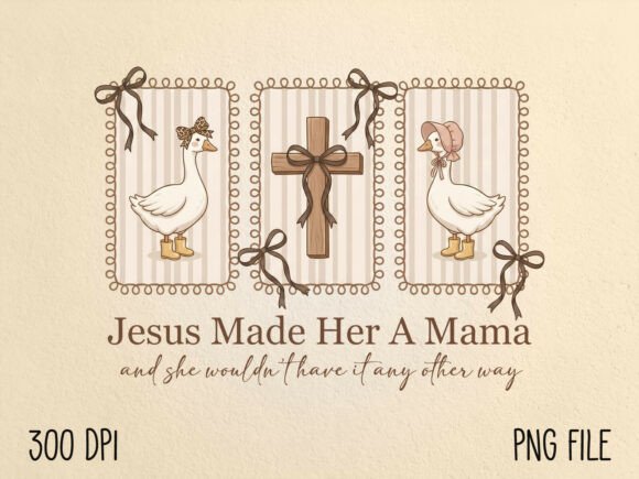 Jesus Made Her a Mama Goose PNG T-Shirt Designs
