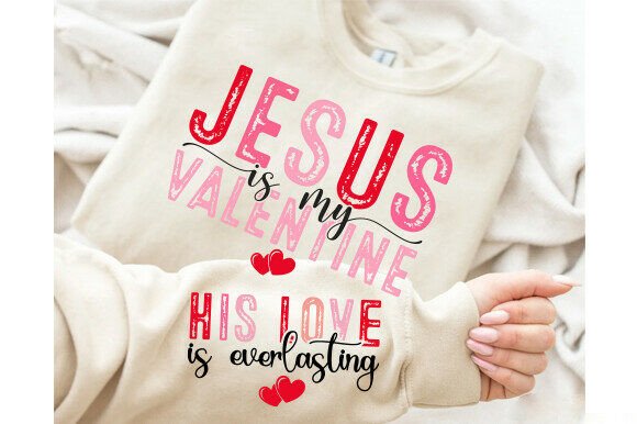 JESUS VALENTINE is My His Love is EVERLA T-Shirt Designs