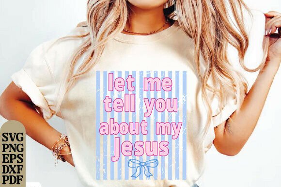 Let Me Tell You About My Jesus T-Shirt Designs